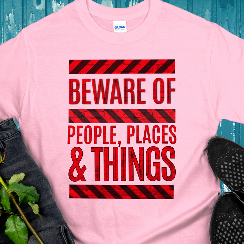 light pink Recovery T-Shirt | Inspiring Sobriety |   Beware of People, Places & Things