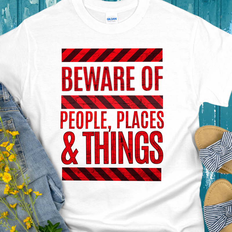 white Recovery T-Shirt | Inspiring Sobriety |   Beware of People, Places & Things