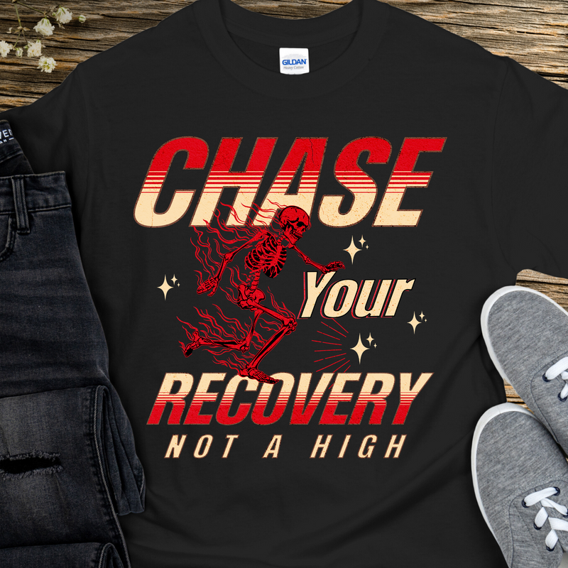 black Recovery T-Shirt | Inspiring Sobriety |   Chase Your Recovery, Not a High