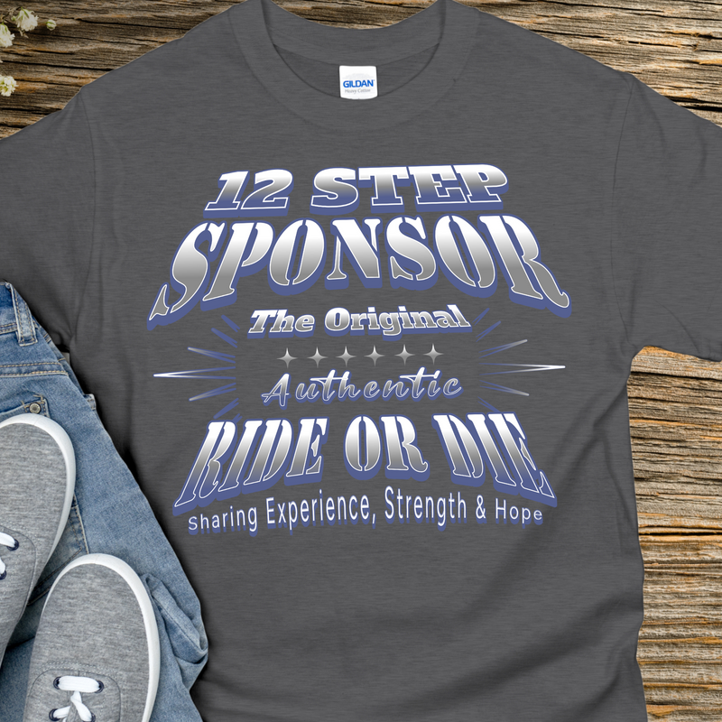 gray Recovery T-Shirt | Inspiring Sobriety |  12 Step Sponsor (Ride or Die)