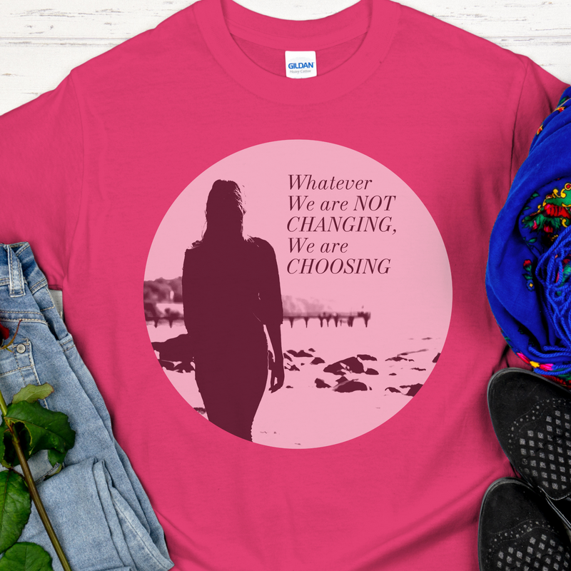 Recovery T-Shirt | Inspiring Sobriety | Whatever We Are Not Changing, We Are Choosing