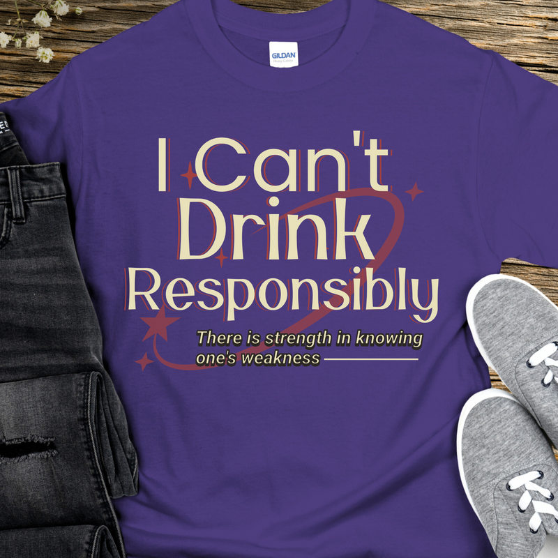 Recovery T-Shirt | Inspiring Sobriety |  I Can't Drink Responsibly