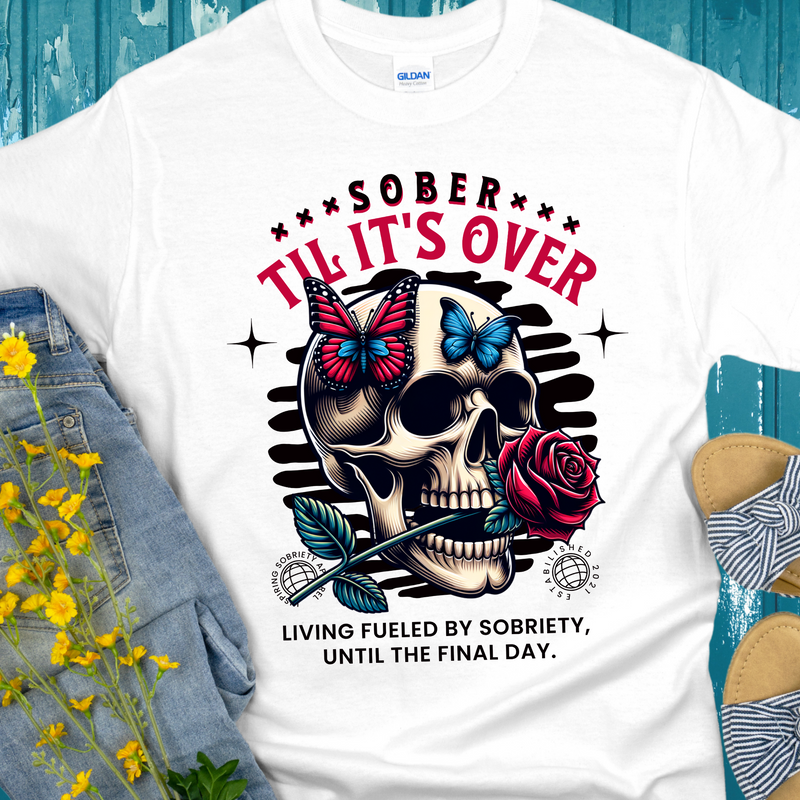 Recovery T-Shirt | Inspiring Sobriety | Sober Til It's Over