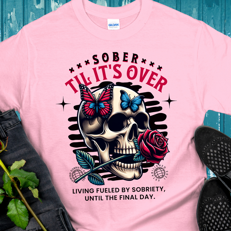 Recovery T-Shirt | Inspiring Sobriety | Sober Til It's Over