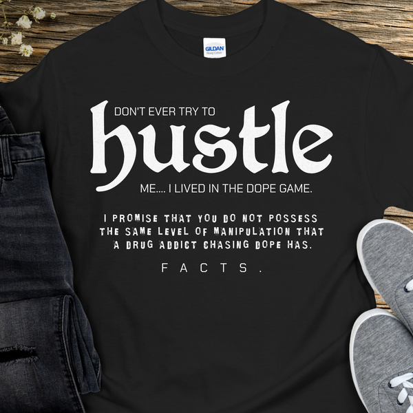 Recovery T-Shirt | Inspiring Sobriety |  Don't Ever Try To Hustle Me