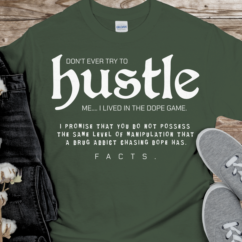 Recovery T-Shirt | Inspiring Sobriety |  Don't Ever Try To Hustle Me