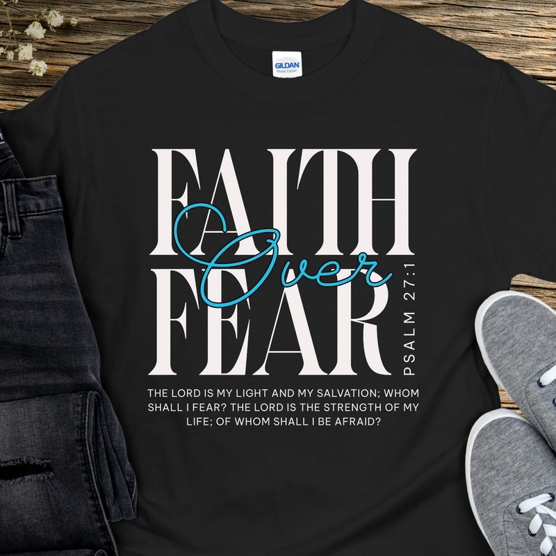 Recovery T-Shirt | Inspiring Sobriety |  Faith Over Fear Psalm 27:1