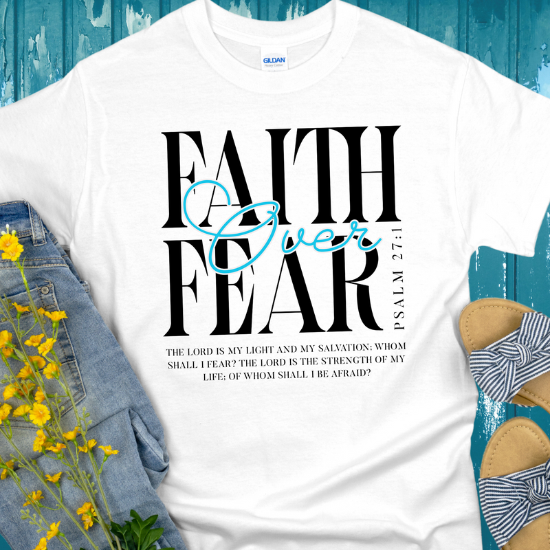 Recovery T-Shirt | Inspiring Sobriety |  Faith Over Fear Psalm 27:1