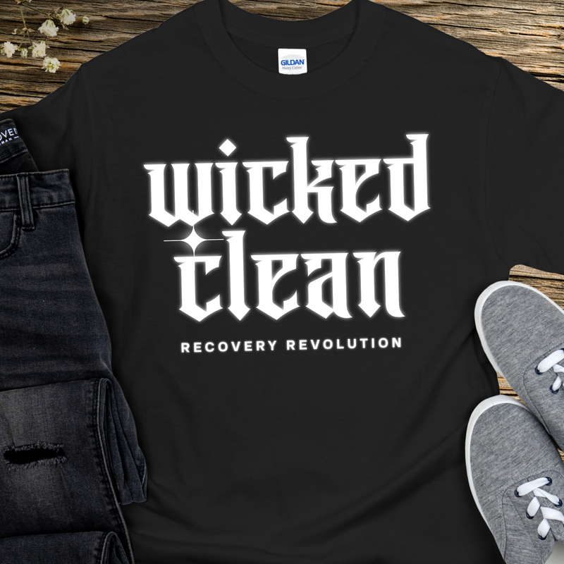 Recovery T-Shirt | Inspiring Sobriety |  Wicked Clean