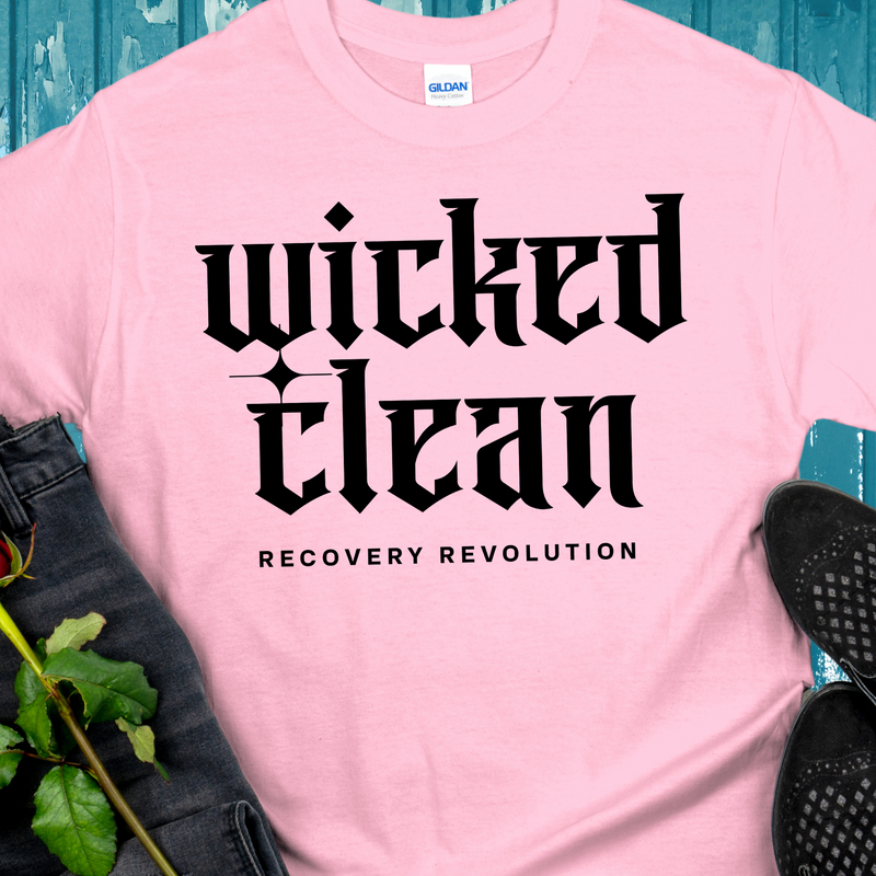 Recovery T-Shirt | Inspiring Sobriety |  Wicked Clean