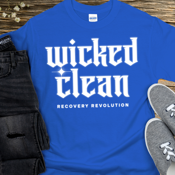 Recovery T-Shirt | Inspiring Sobriety |  Wicked Clean