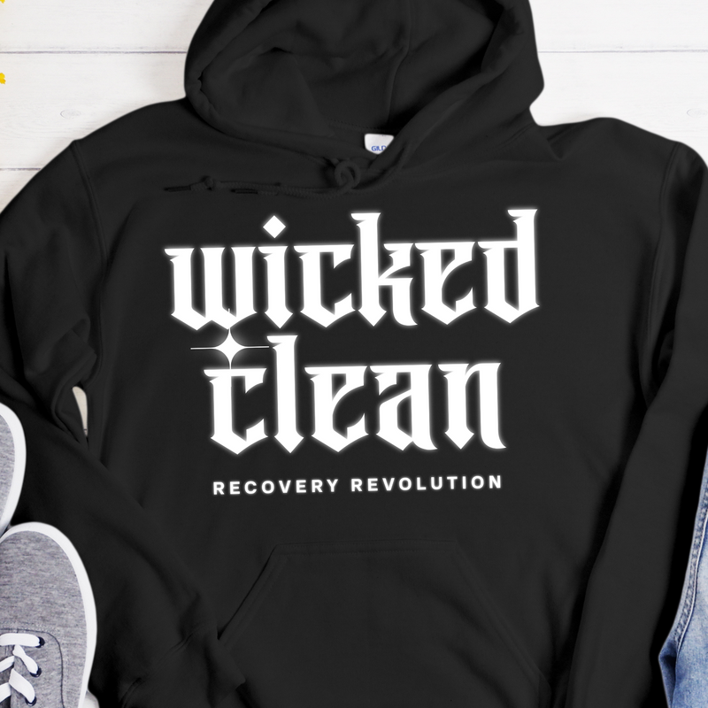 Recovery Hoodie | Inspiring Sobriety |  Wicked Clean