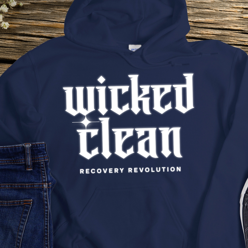 Recovery Hoodie | Inspiring Sobriety |  Wicked Clean