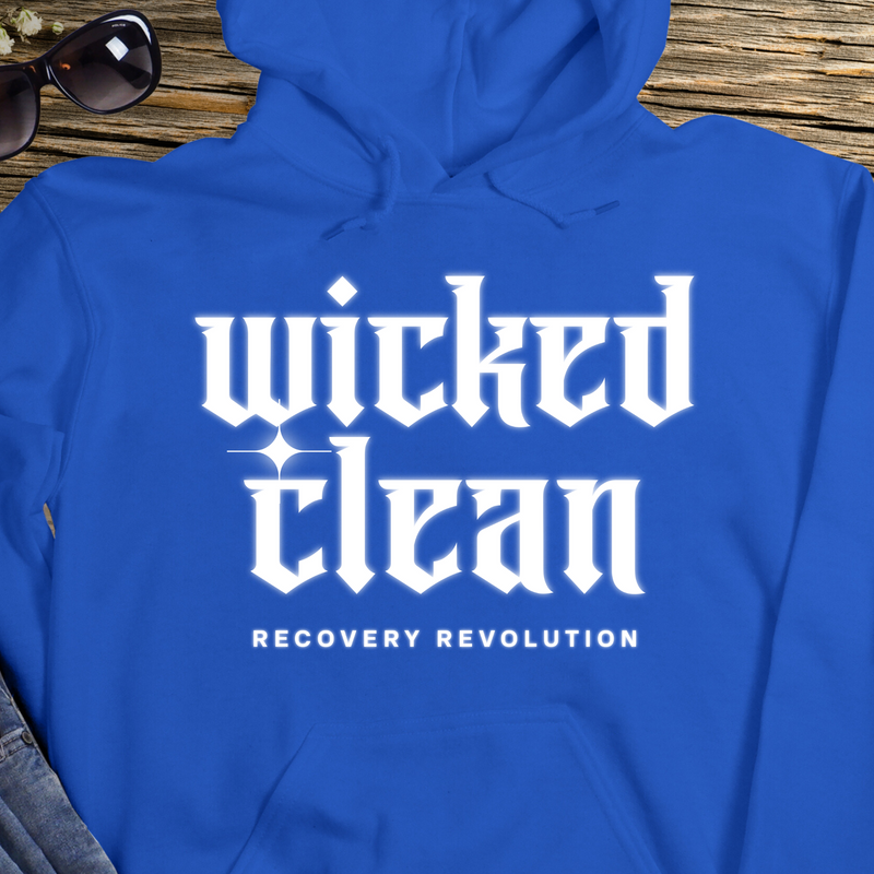 Recovery Hoodie | Inspiring Sobriety |  Wicked Clean