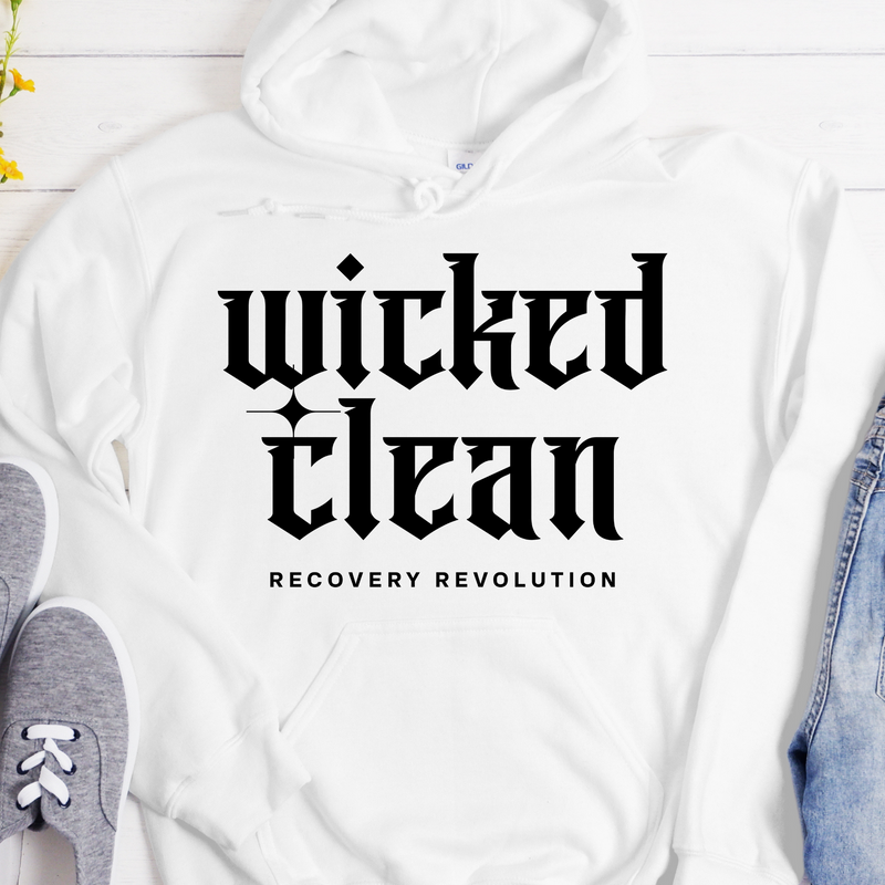 Recovery Hoodie | Inspiring Sobriety |  Wicked Clean