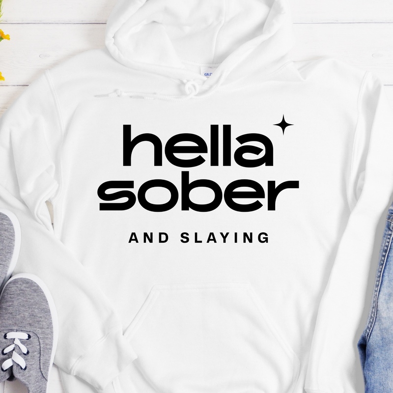 Recovery Hoodie | Inspiring Sobriety |  Hella Sober & Slaying