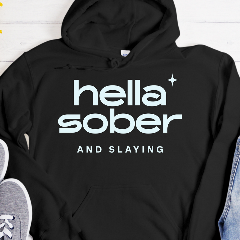 Recovery Hoodie | Inspiring Sobriety |  Hella Sober & Slaying