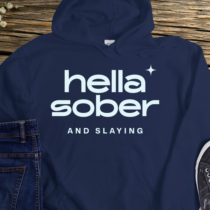 Recovery Hoodie | Inspiring Sobriety |  Hella Sober & Slaying