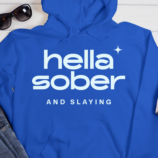 Recovery Hoodie | Inspiring Sobriety |  Hella Sober & Slaying