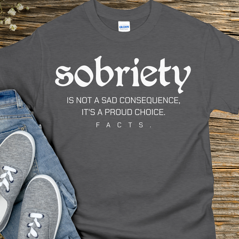 Recovery T-Shirt | Inspiring Sobriety |  Sobriety - A Proud Choice