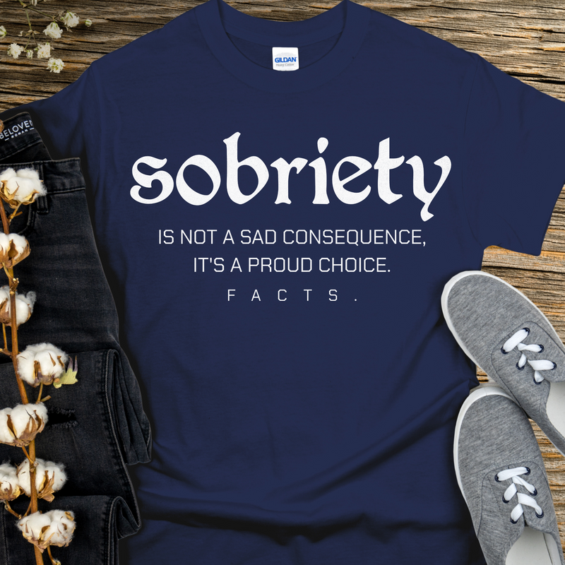 Recovery T-Shirt | Inspiring Sobriety |  Sobriety - A Proud Choice