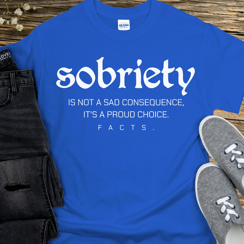 Recovery T-Shirt | Inspiring Sobriety |  Sobriety - A Proud Choice