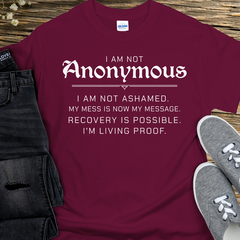 Recovery T-Shirt | Inspiring Sobriety |  I Am Not Anonymous