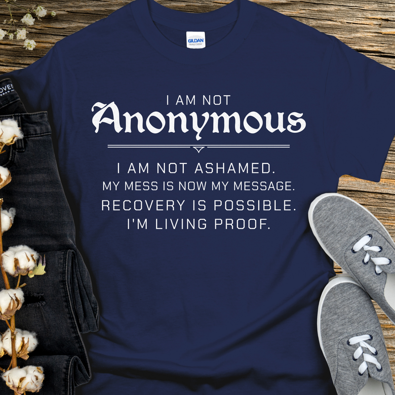 Recovery T-Shirt | Inspiring Sobriety |  I Am Not Anonymous