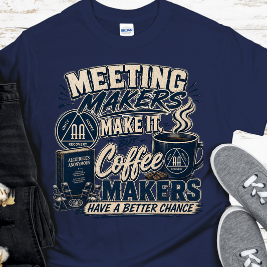 AA Recovery T-Shirt | Inspiring Sobriety | Meeting Makers