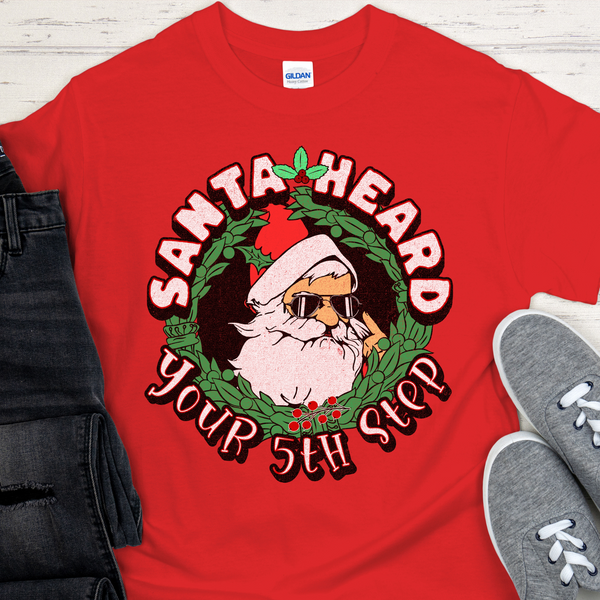 Christmas Recovery T-Shirt | Inspiring Sobriety |  Santa Heard Your 5th Step