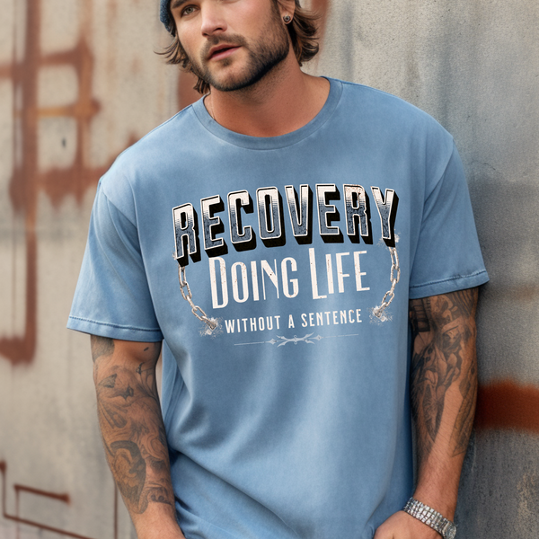Recovery Comfort Colors T-Shirt | Inspiring Sobriety |  Recovery - Doing Life Without a Sentence
