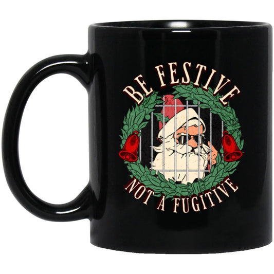 Christmas Recovery Mug | Inspiring Sobriety |  Be Festive, Not a Fugitive