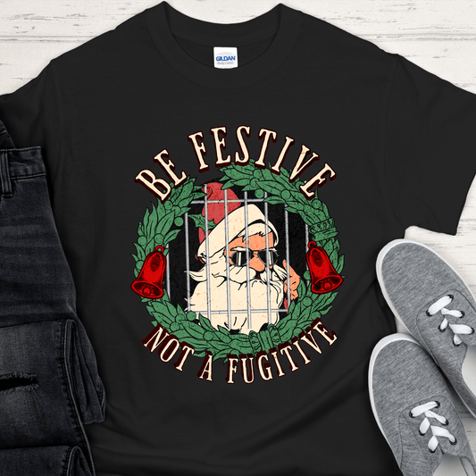 Christmas Recovery T-Shirt | Inspiring Sobriety |  Be Festive, Not a Fugitive
