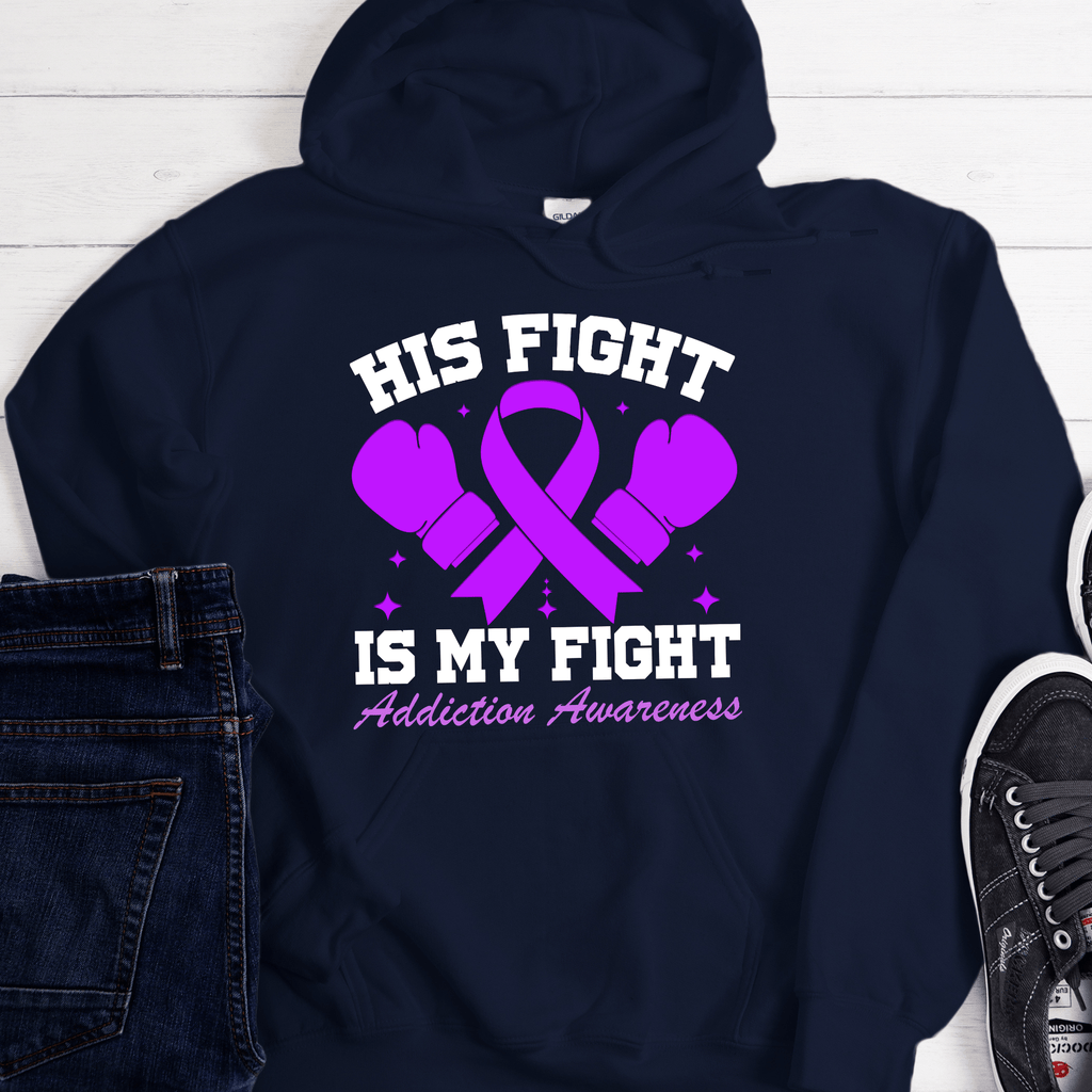 Custom Recovery Hoodie | Inspiring Sobriety |  His Fight Is My Fight