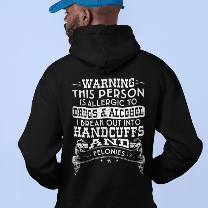 Recovery Hoodie | Inspiring Sobriety |  Handcuffs and Felonies