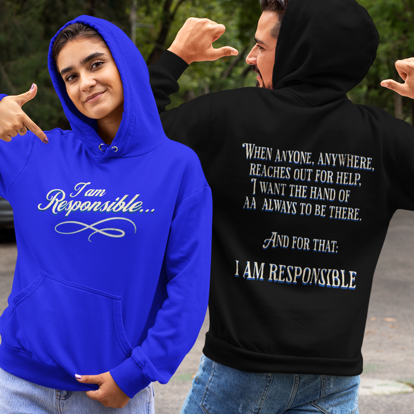 AA Recovery Hoodie | Inspiring Sobriety |  I Am Responsible When Anyone Anywhere reaches out for help, I want the hand of AA always to be there, and for that I am responsible