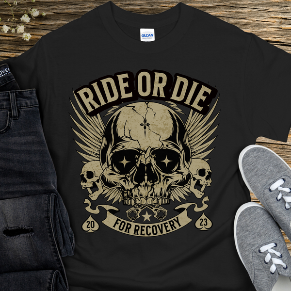 Custom Recovery T-Shirt | Inspiring Sobriety |  Ride or Die For Recovery