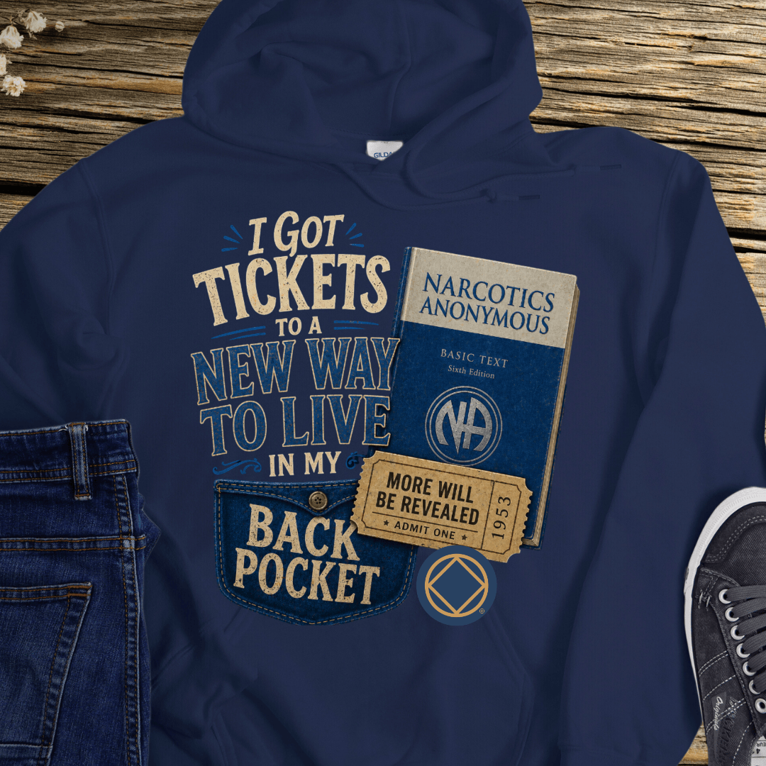 NA Recovery Hoodie | Inspiring Sobriety |  Tickets to a New Way To Live
