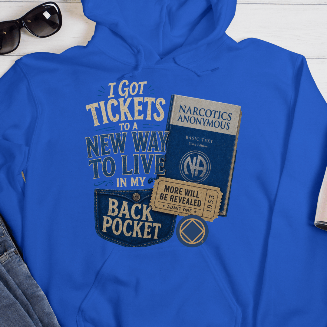 NA Recovery Hoodie | Inspiring Sobriety |  Tickets to a New Way To Live