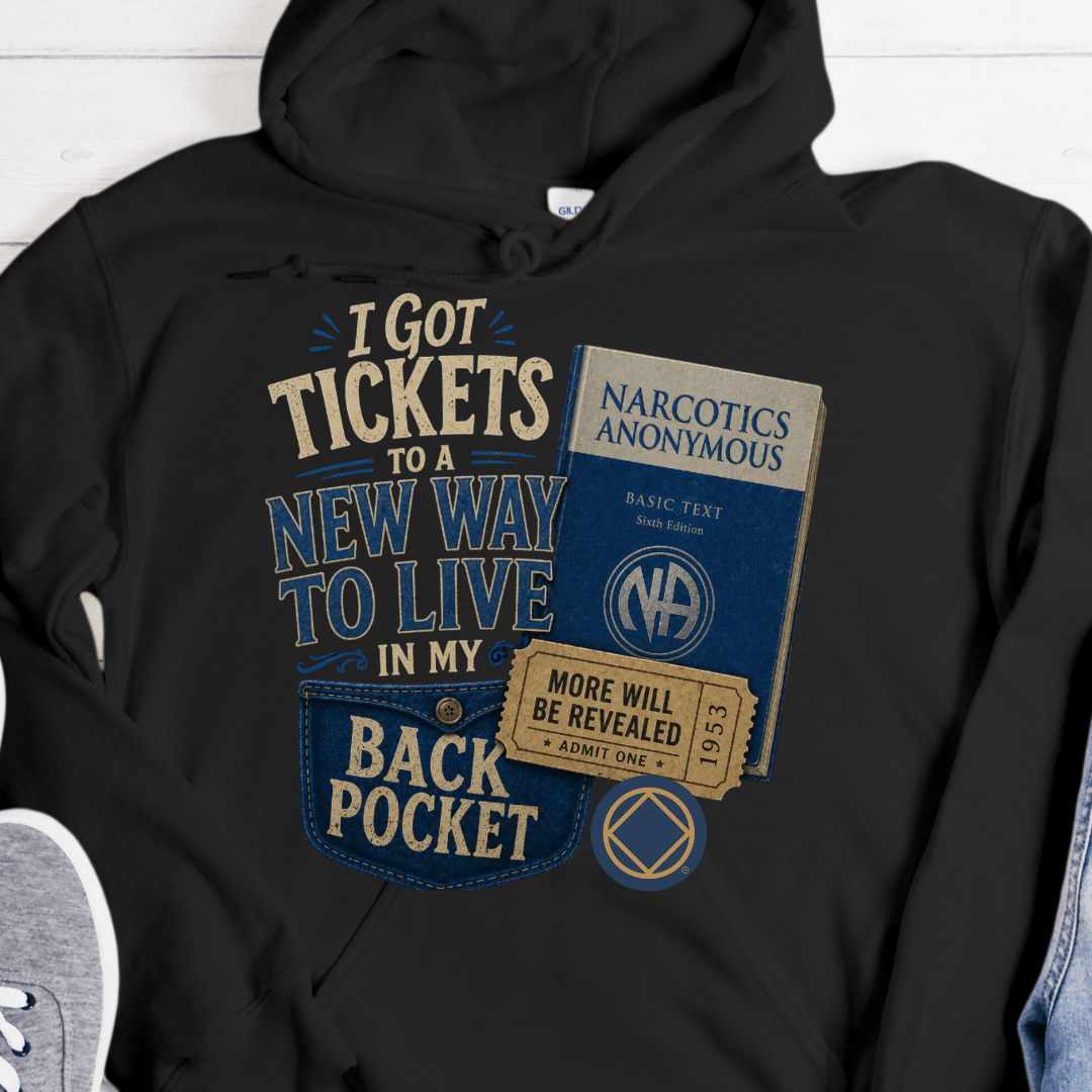 NA Recovery Hoodie | Inspiring Sobriety |  Tickets to a New Way To Live