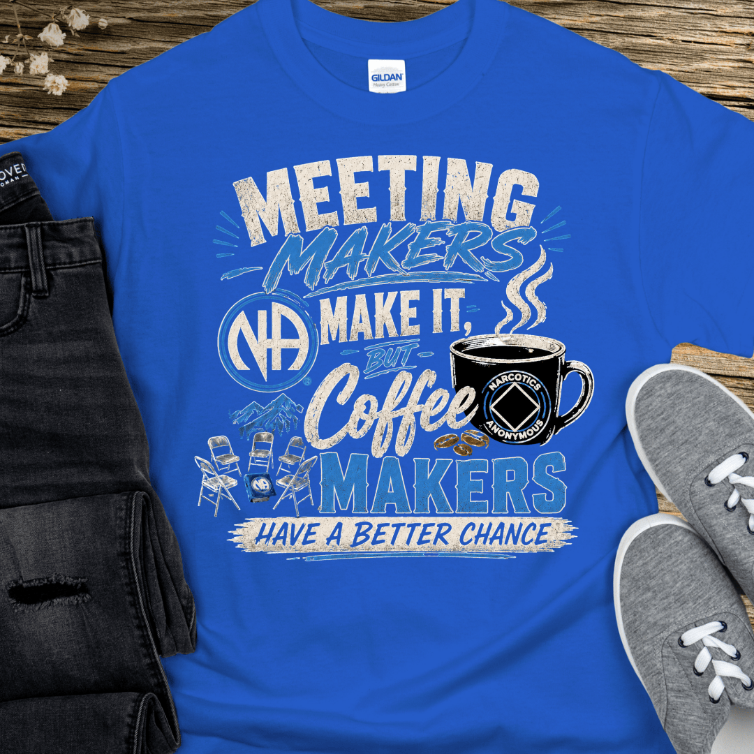 NA Recovery T-Shirt | Inspiring Sobriety |  Meeting Makers