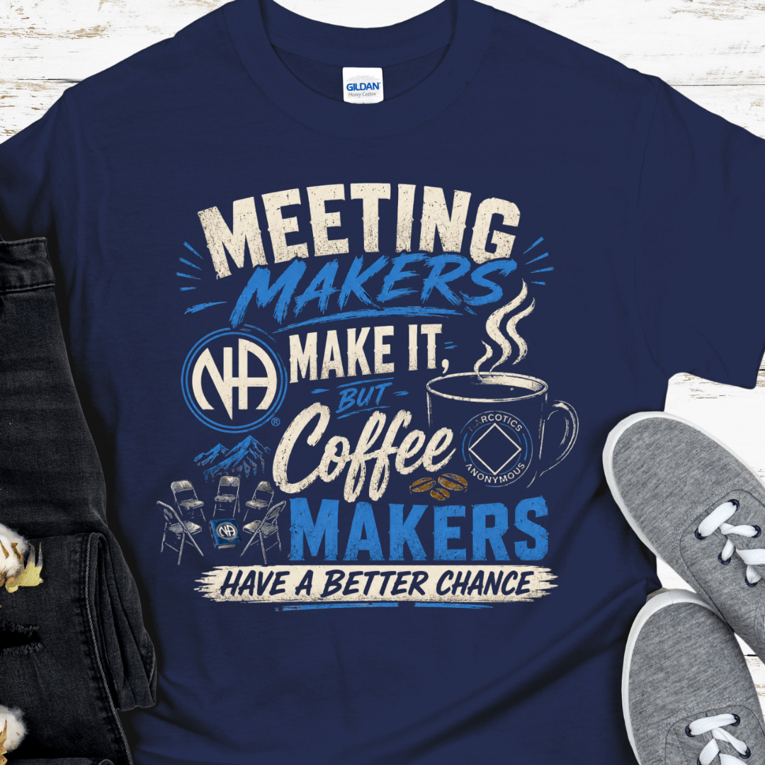 NA Recovery T-Shirt | Inspiring Sobriety |  Meeting Makers