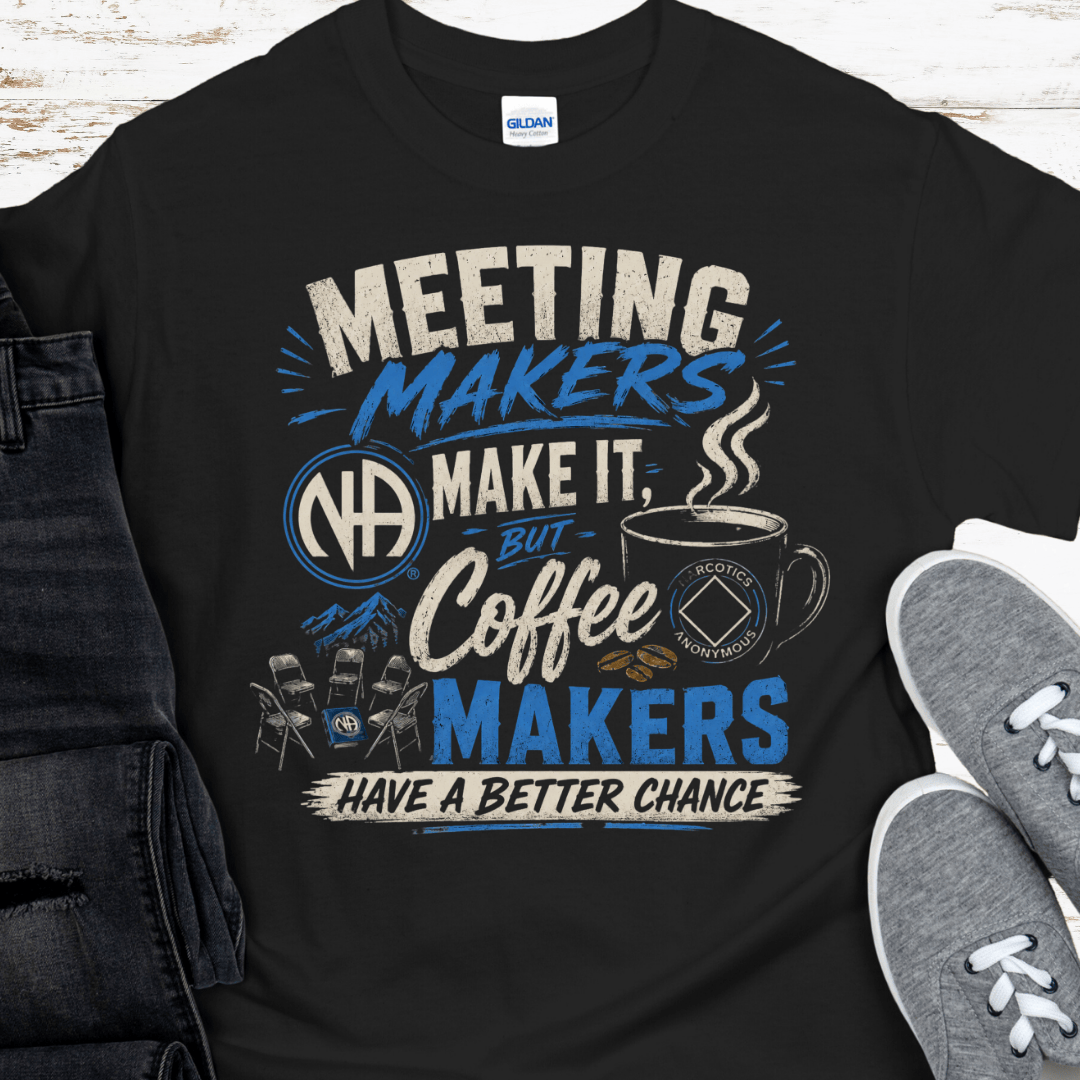 NA Recovery T-Shirt | Inspiring Sobriety |  Meeting Makers