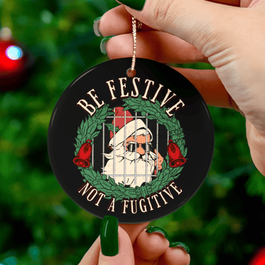 Recovery Christmas Ornament | Inspiring Sobriety | Be Festive, Not a Fugitive