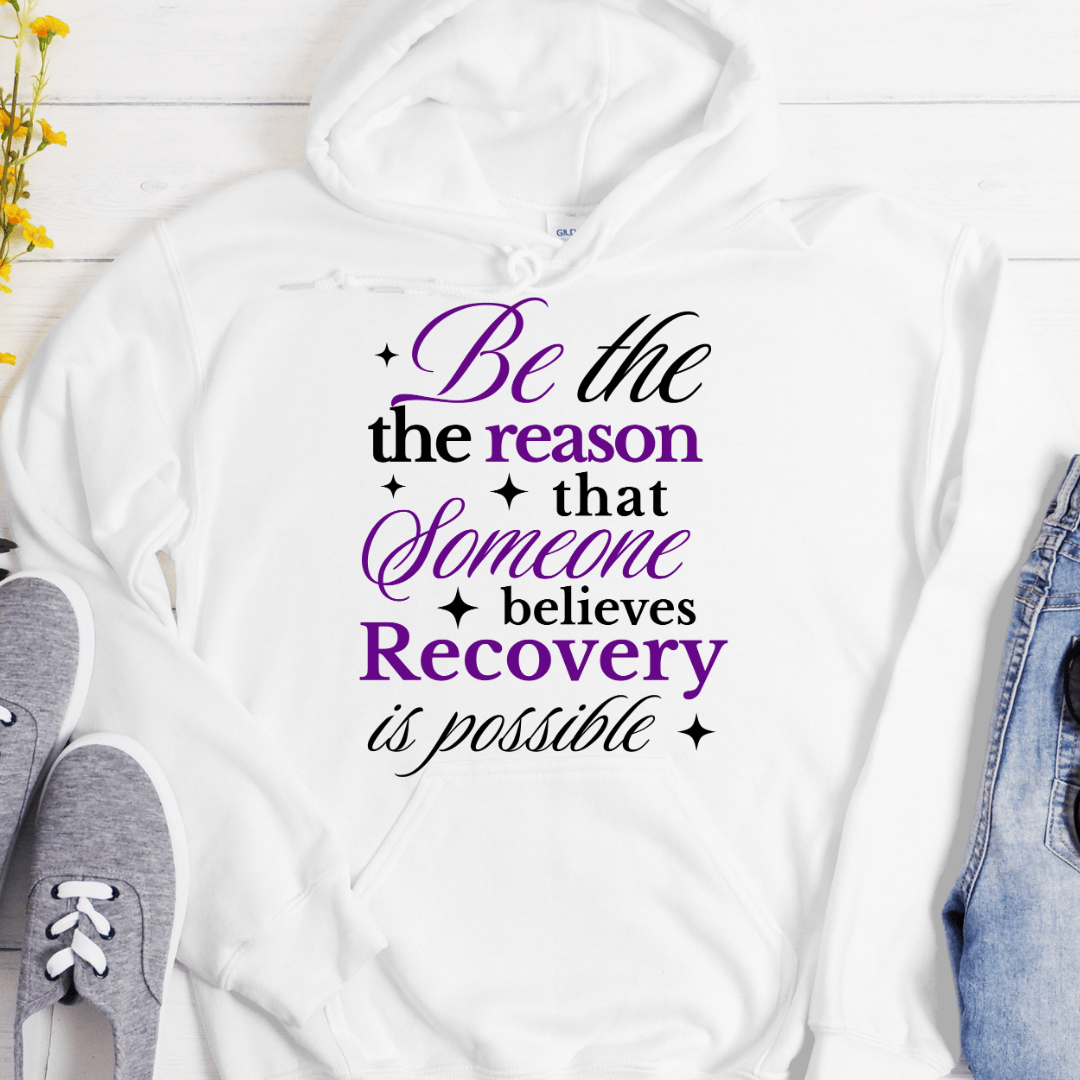 Recovery Hoodie | Inspiring Sobriety |  Be The Reason