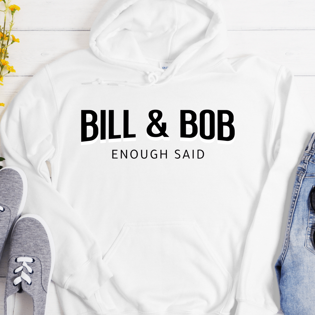 Recovery Hoodie | Inspiring Sobriety |  Bill & Bob - Enough Said