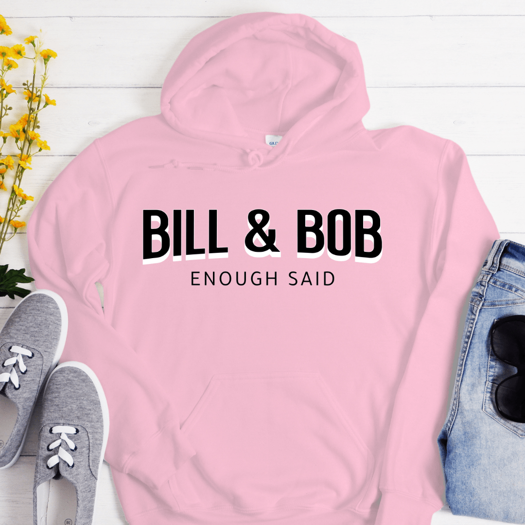 Recovery Hoodie | Inspiring Sobriety |  Bill & Bob - Enough Said