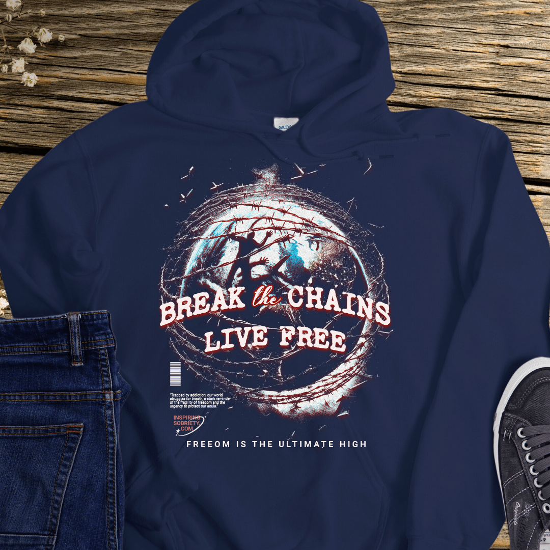 Recovery Hoodie | Inspiring Sobriety |  Break The Chains, Live Free