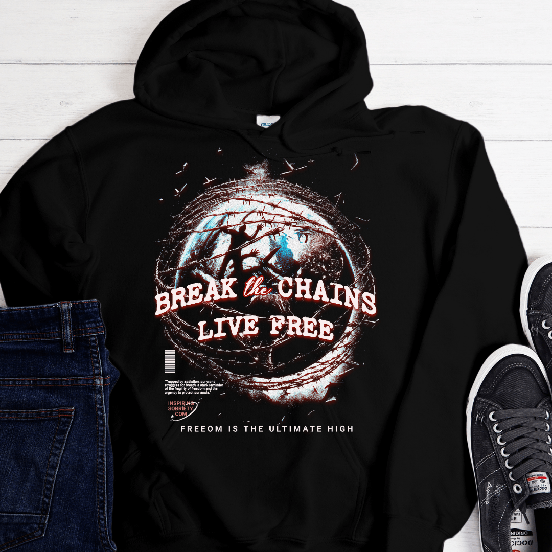 Recovery Hoodie | Inspiring Sobriety |  Break The Chains, Live Free
