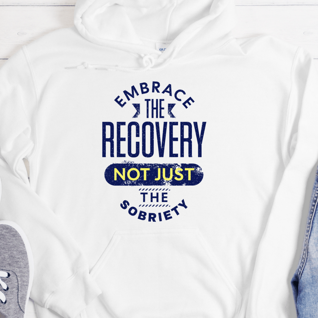 Recovery Hoodie | Inspiring Sobriety |  Embrace The Recovery